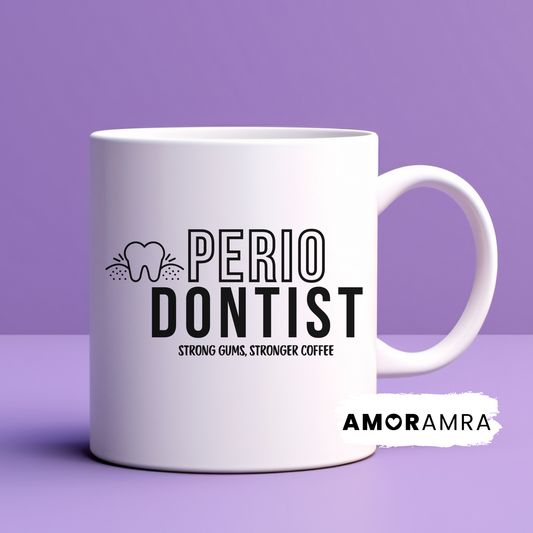 White mug with 'PERIODONTIST' strong gums, stronger coffee text