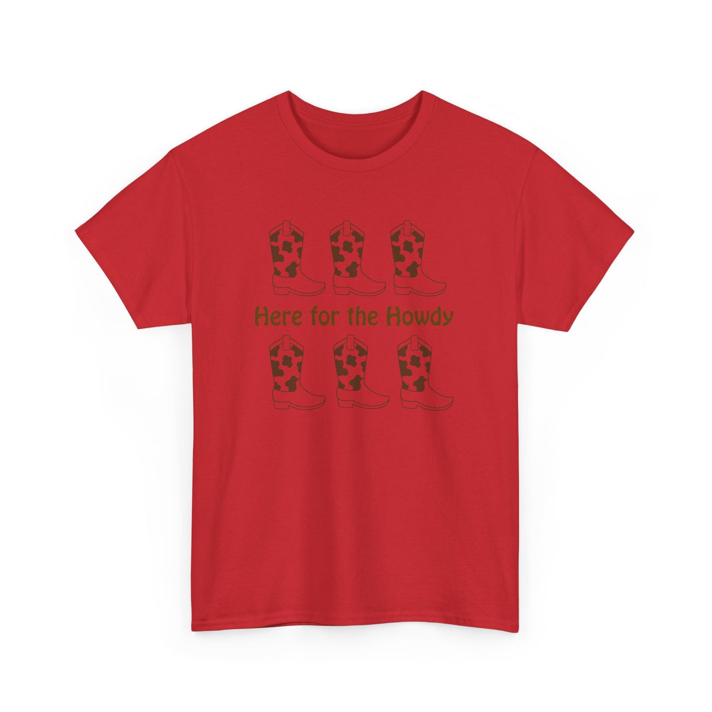 Here for the Howdy T-shirt