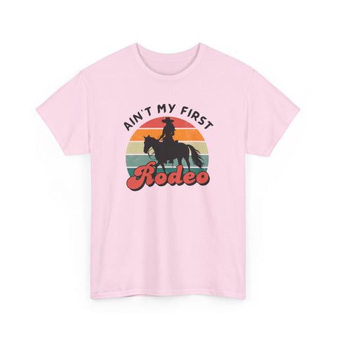 Ain't my first Rodeo Shirt