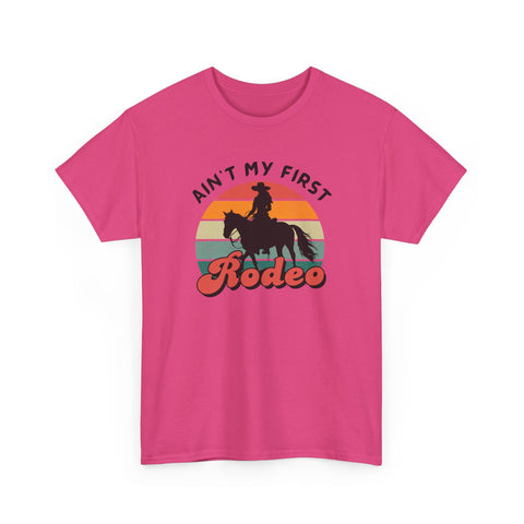 Ain't my first Rodeo Shirt
