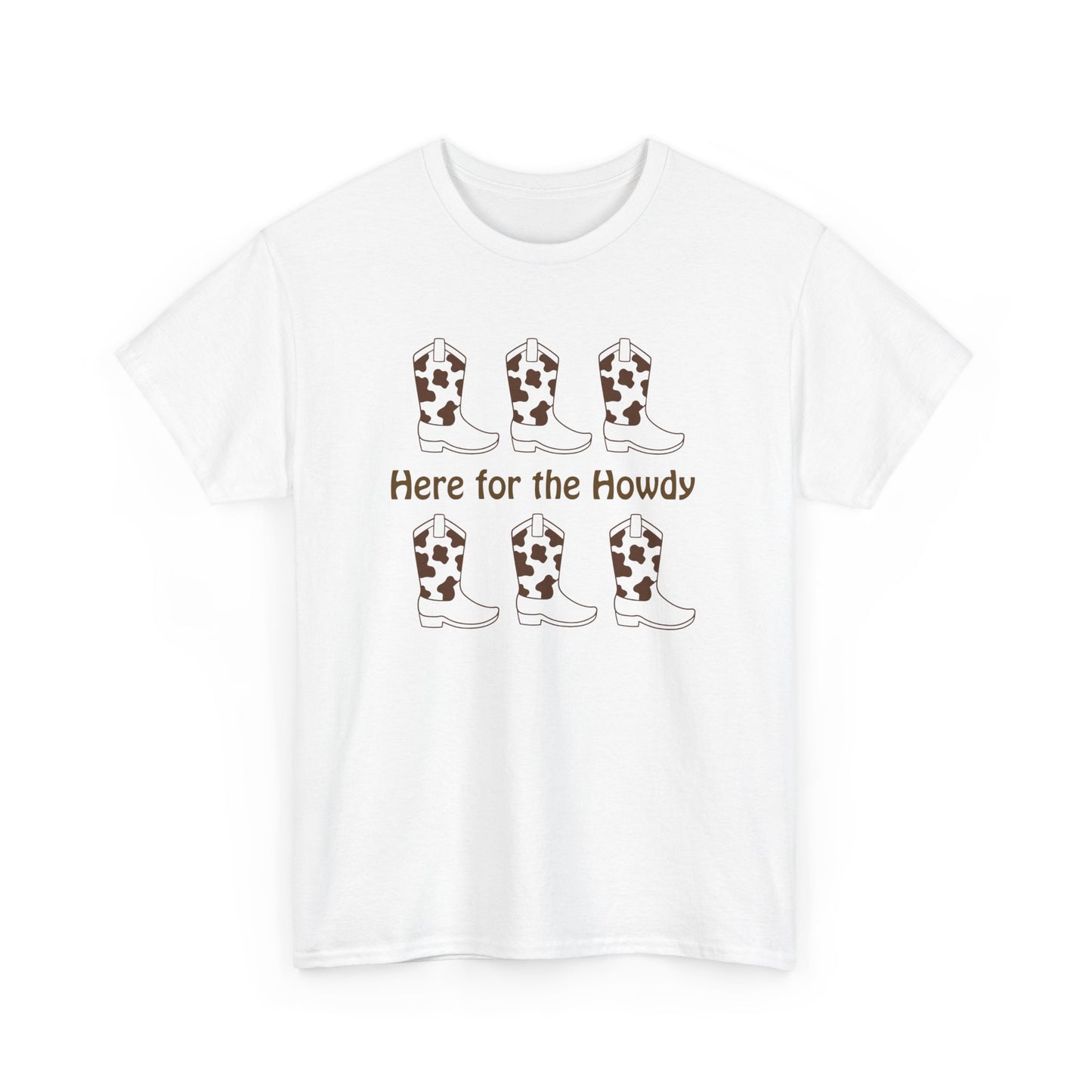 Here for the Howdy T-shirt