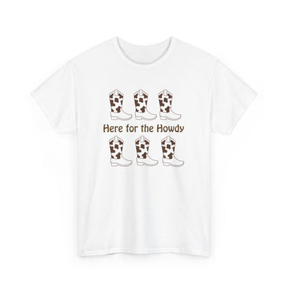 Here for the Howdy T-shirt