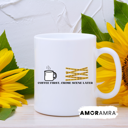 White mug with humorous design and text, coffee first, crime scene later csi forensic investigator coffee mug gift