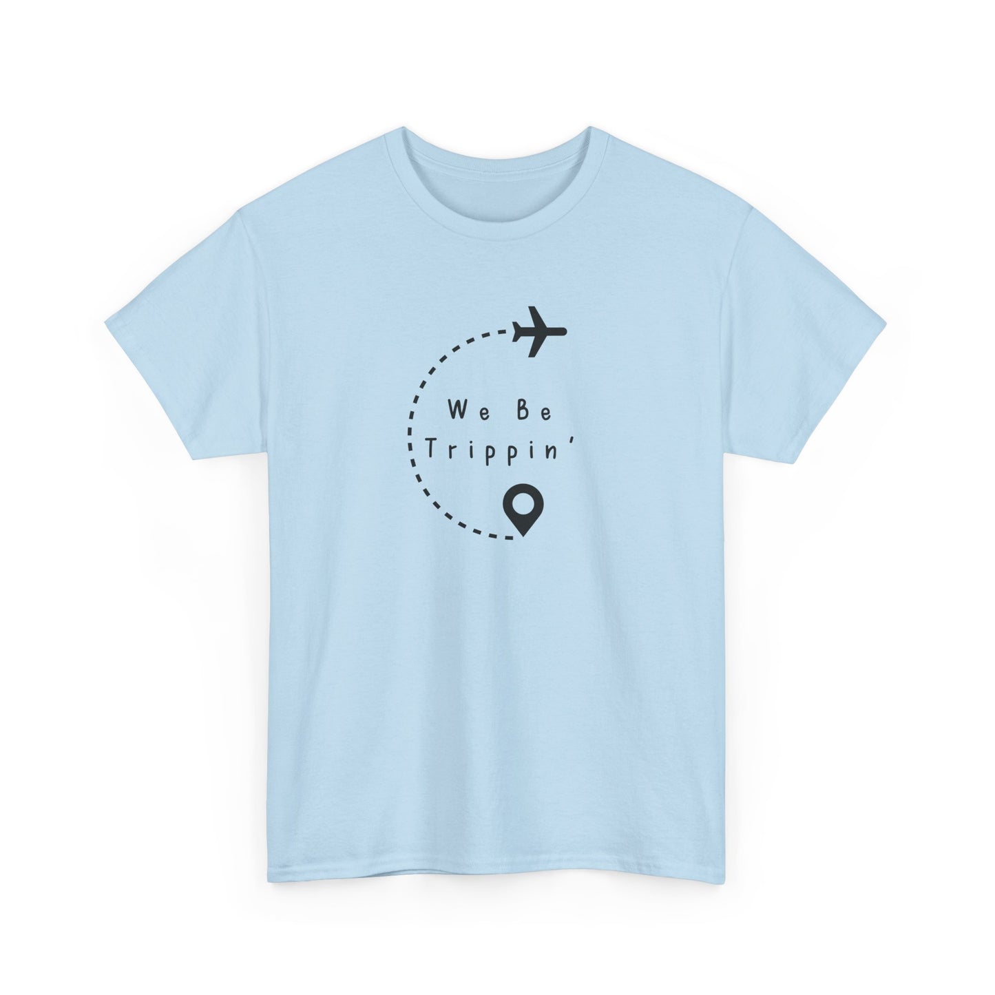 We be Trippin T-shirt