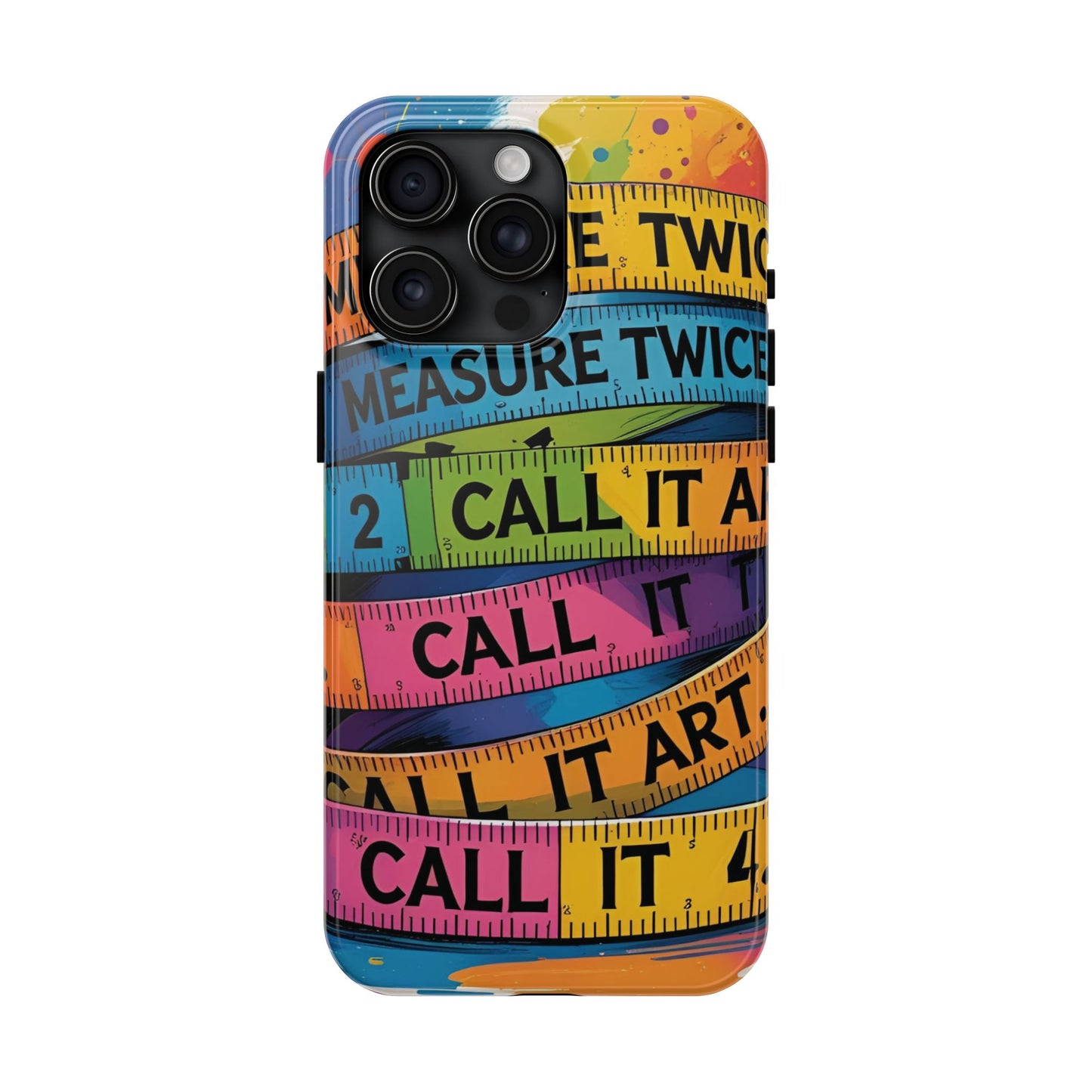 Measure Twice, Call It Art Phone Case