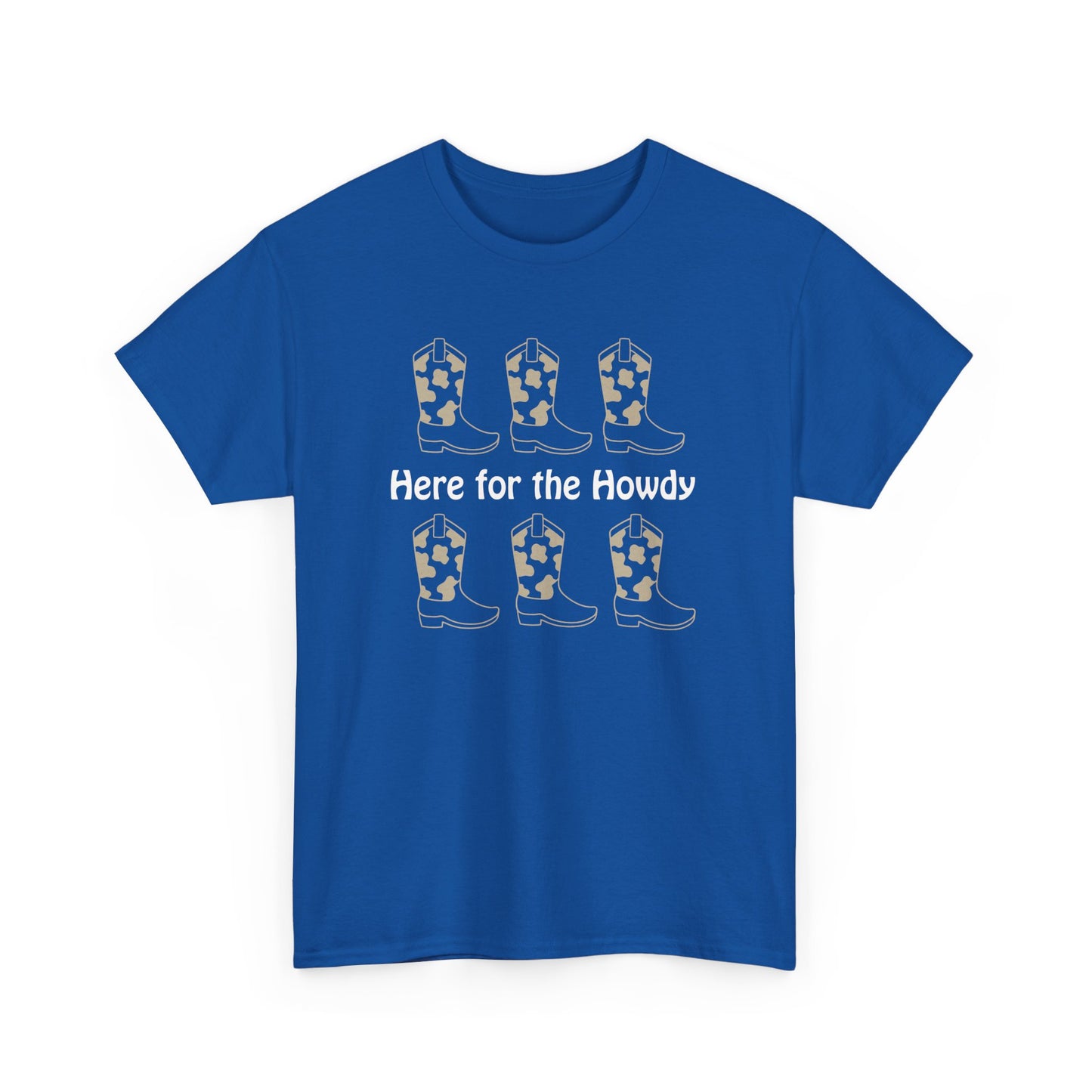 Here for the Howdy T-shirt