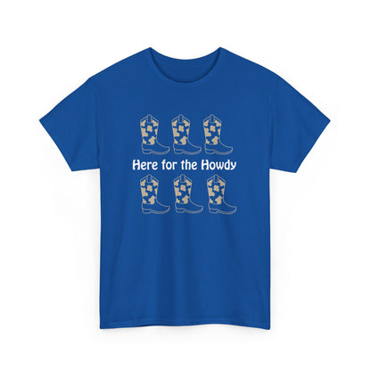 Here for the Howdy T-shirt