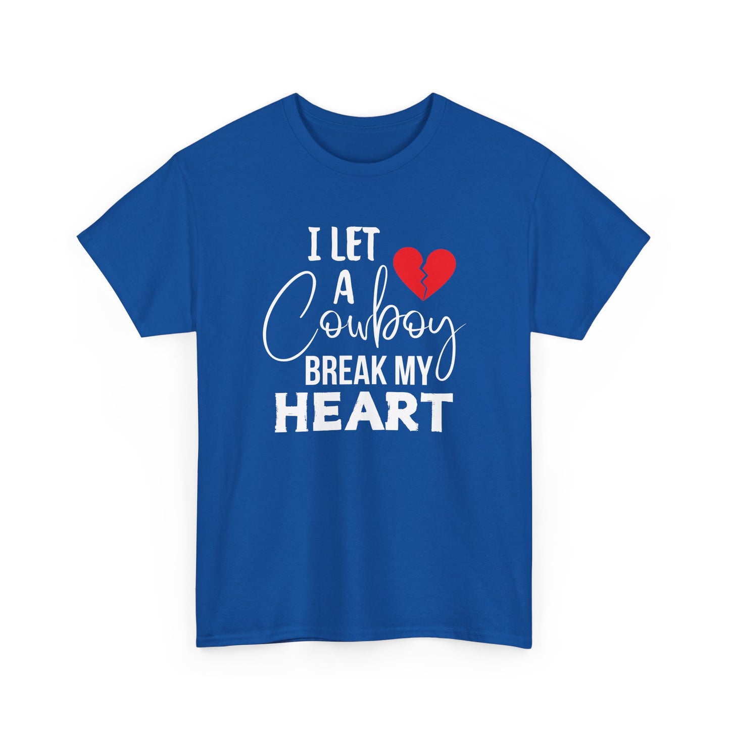 I Let a Cowboy Break My Heart Shirt