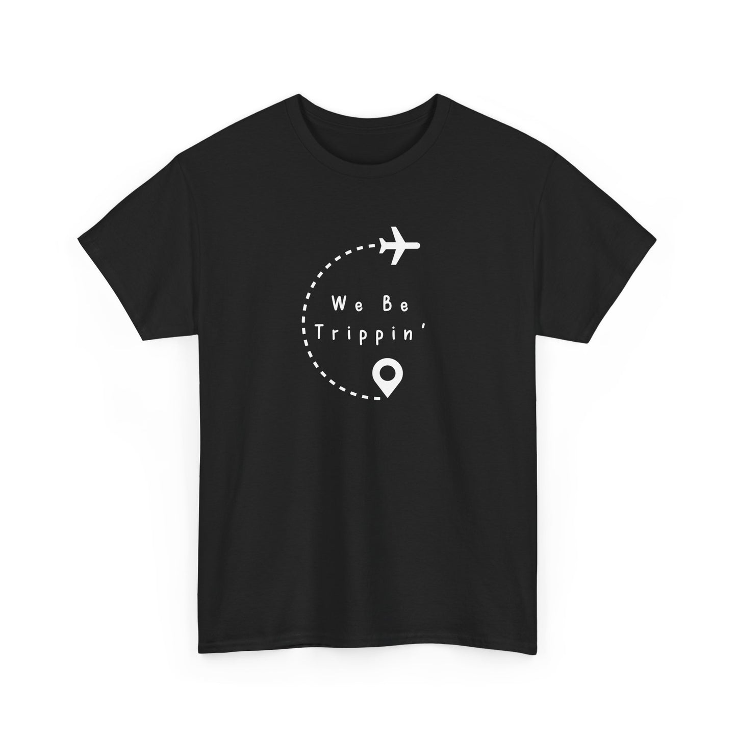 We be Trippin T-shirt