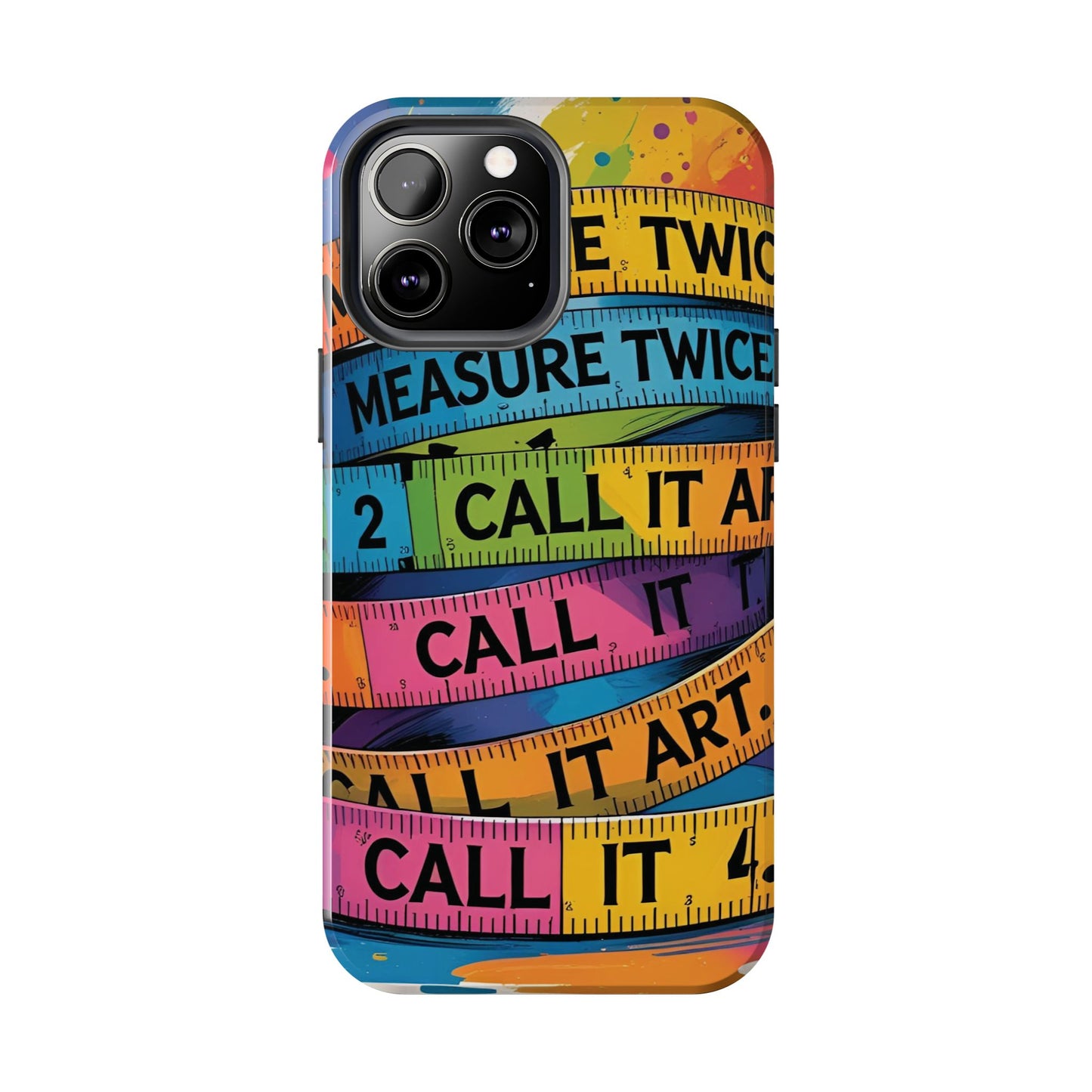 Measure Twice, Call It Art Phone Case