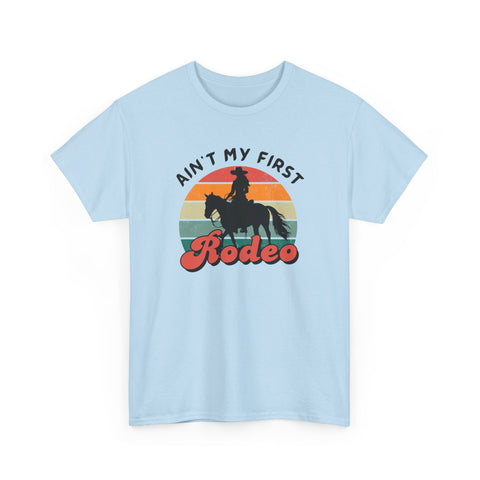 Ain't my first Rodeo Shirt