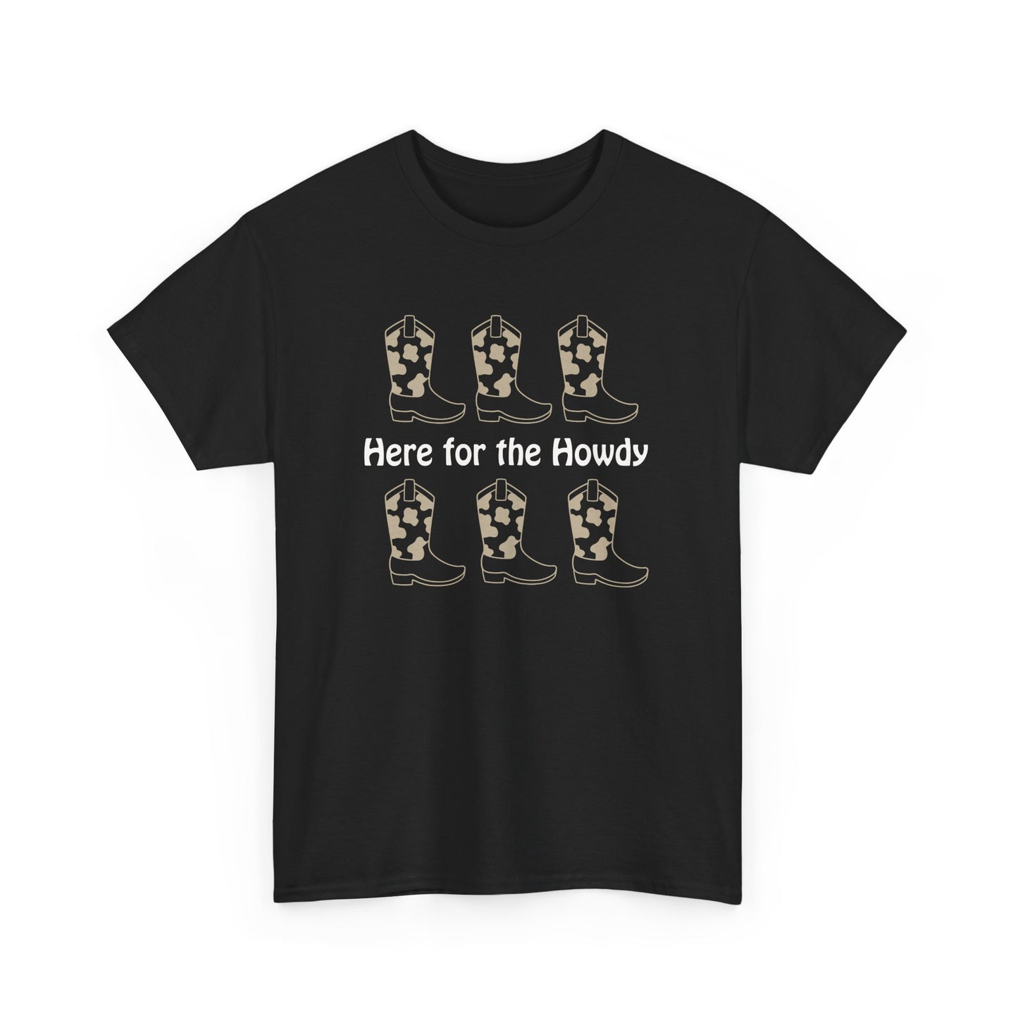 Here for the Howdy T-shirt