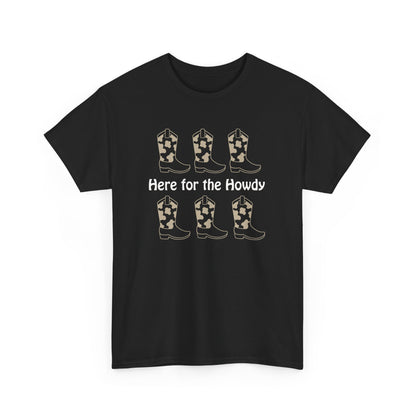 Here for the Howdy T-shirt