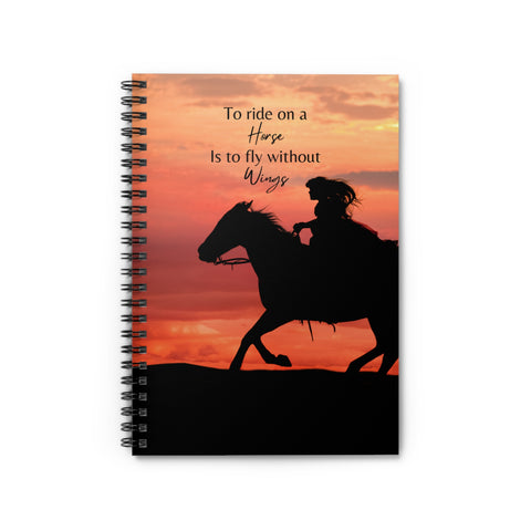 To Ride On A Horse Is To Fly Without Wings Notebook