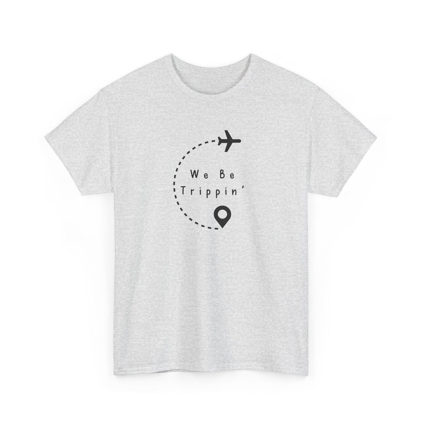 We be Trippin T-shirt