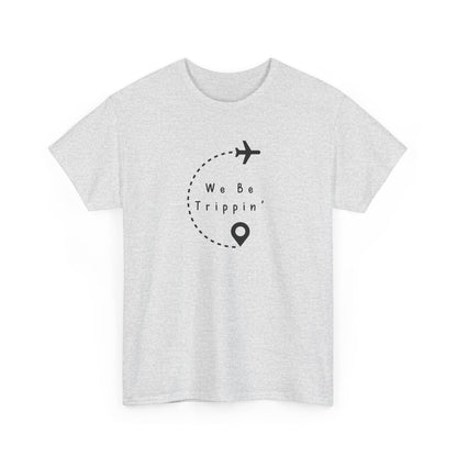 We be Trippin T-shirt