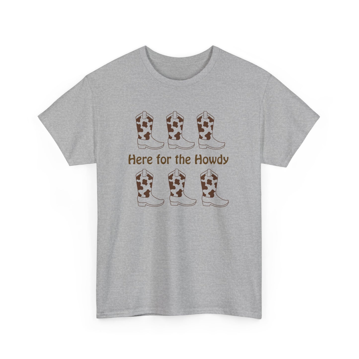 Here for the Howdy T-shirt