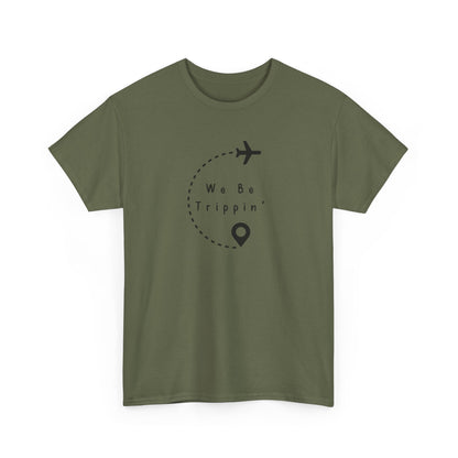 We be Trippin T-shirt