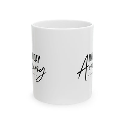 Make Today Amazing Mug