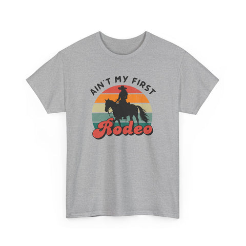Ain't my first Rodeo Shirt