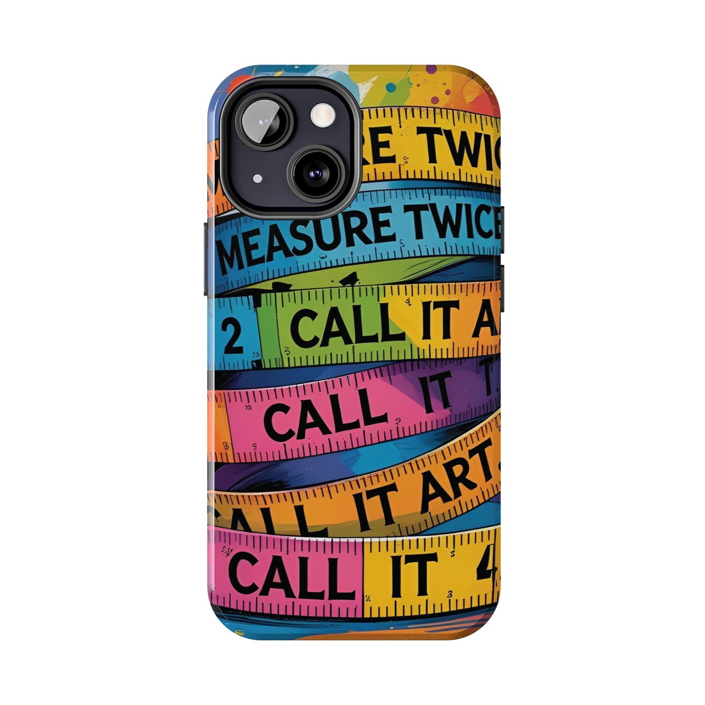 Measure Twice, Call It Art Phone Case