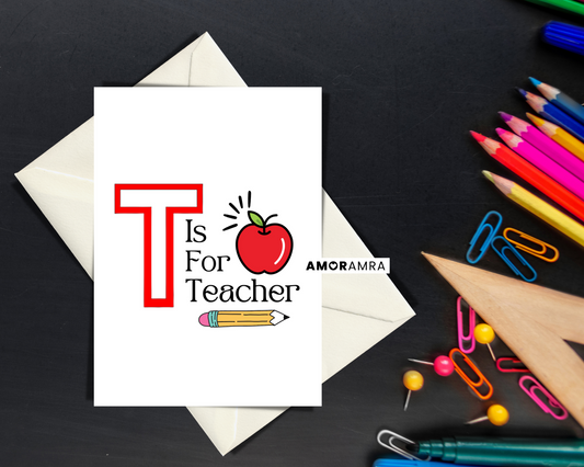 Teacher Card | T is for Teacher - Amor Amra