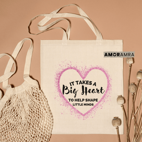 Teacher Tote Bag - It Takes a Big Heart to Help Shape Little Minds - Amor Amra