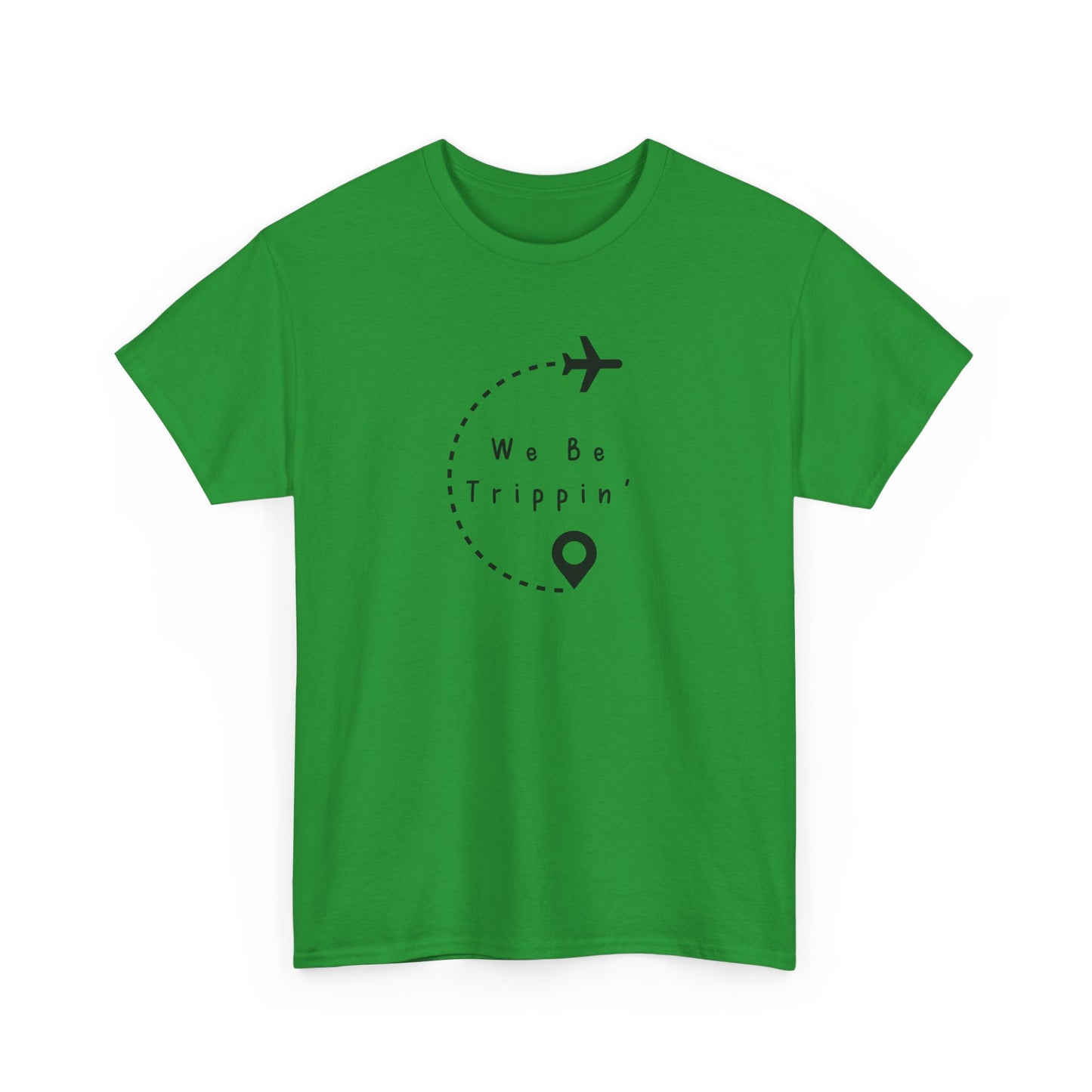 We be Trippin T-shirt