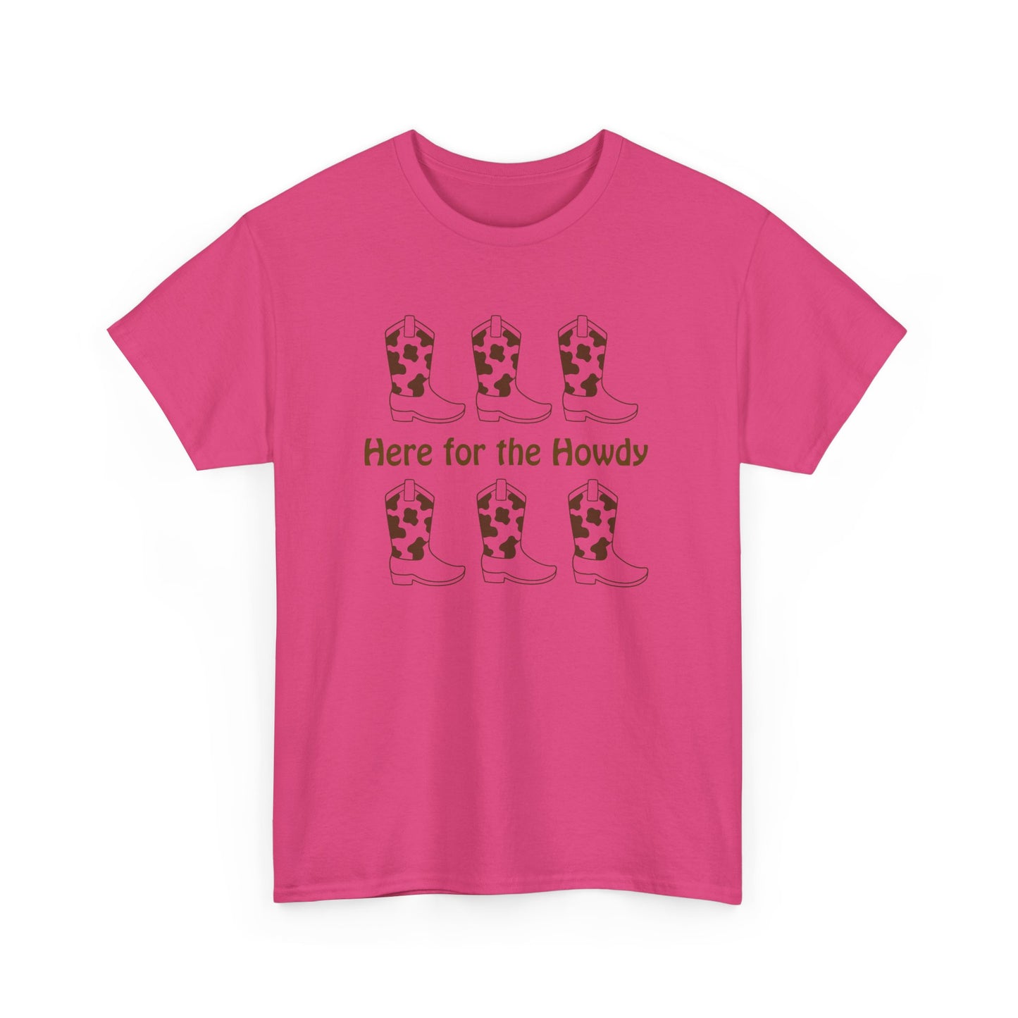 Here for the Howdy T-shirt