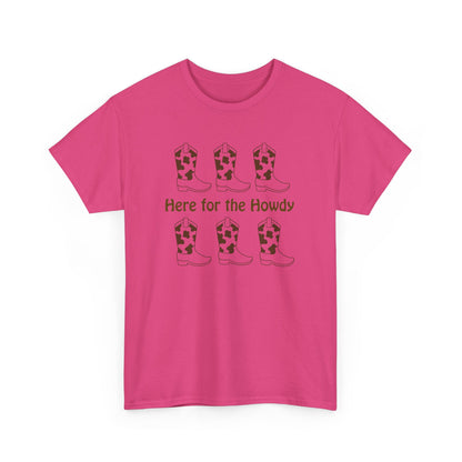 Here for the Howdy T-shirt