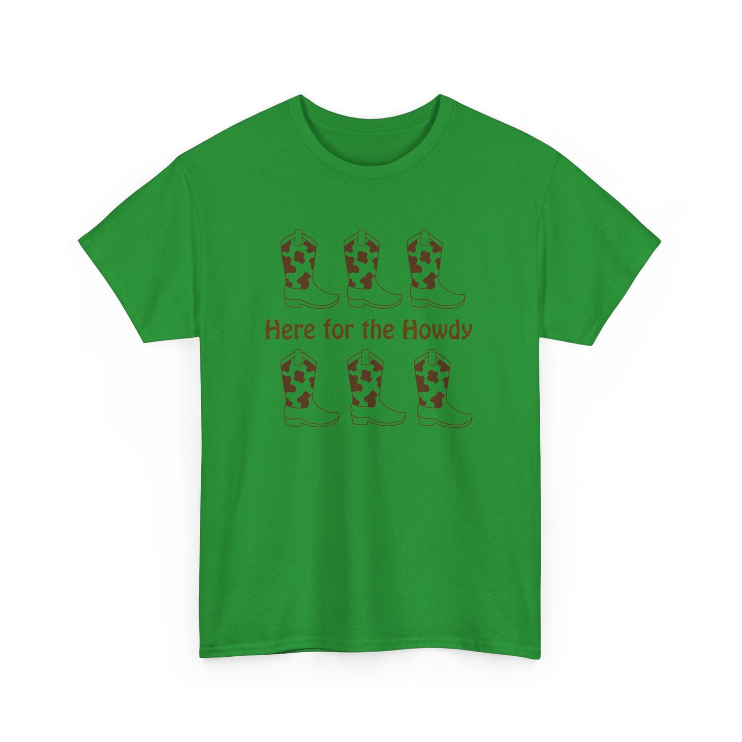 Here for the Howdy T-shirt