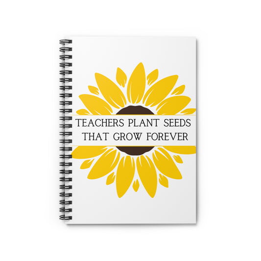 Teachers Plant Seeds That Grow Forever Notebook - Amor Amra
