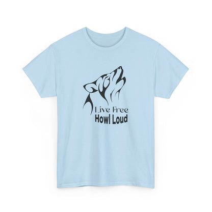 Live Free, Howl Loud Wolf T-shirt