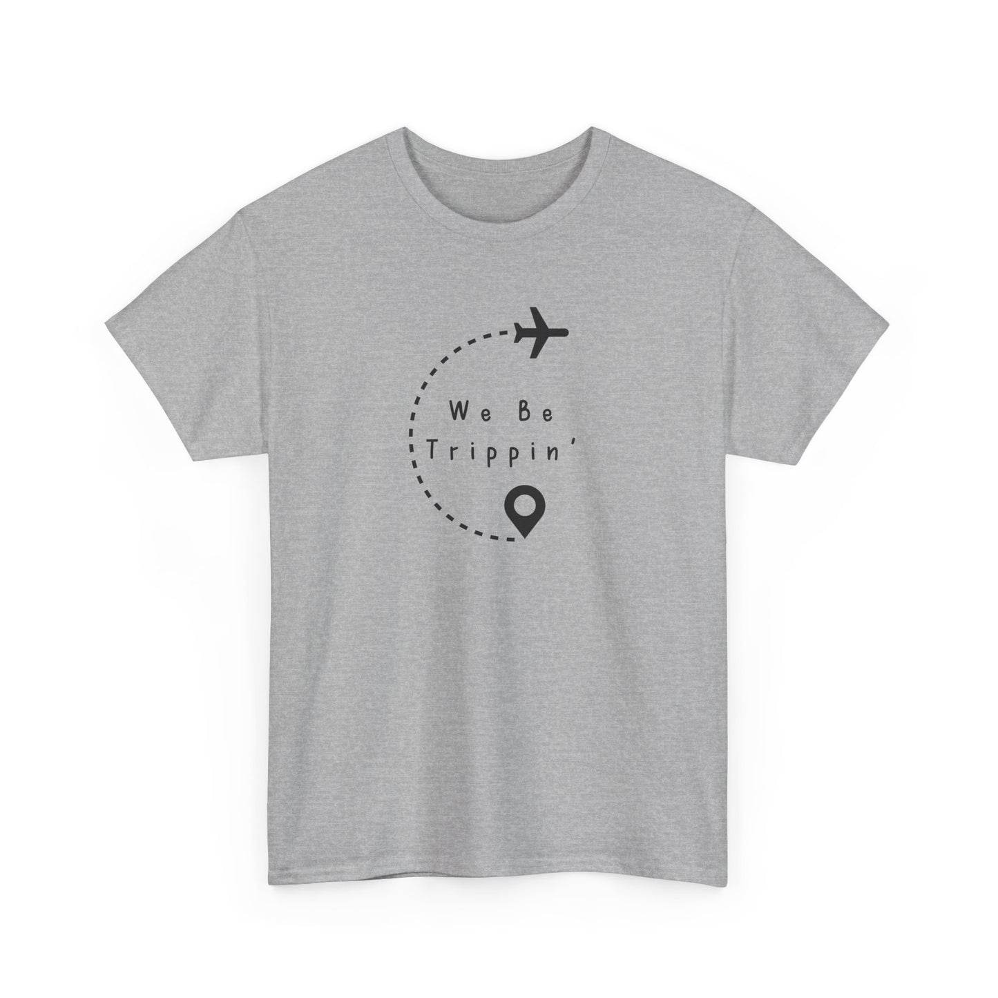 We be Trippin T-shirt