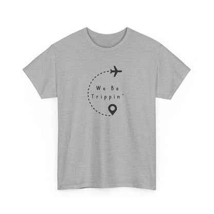 We be Trippin T-shirt