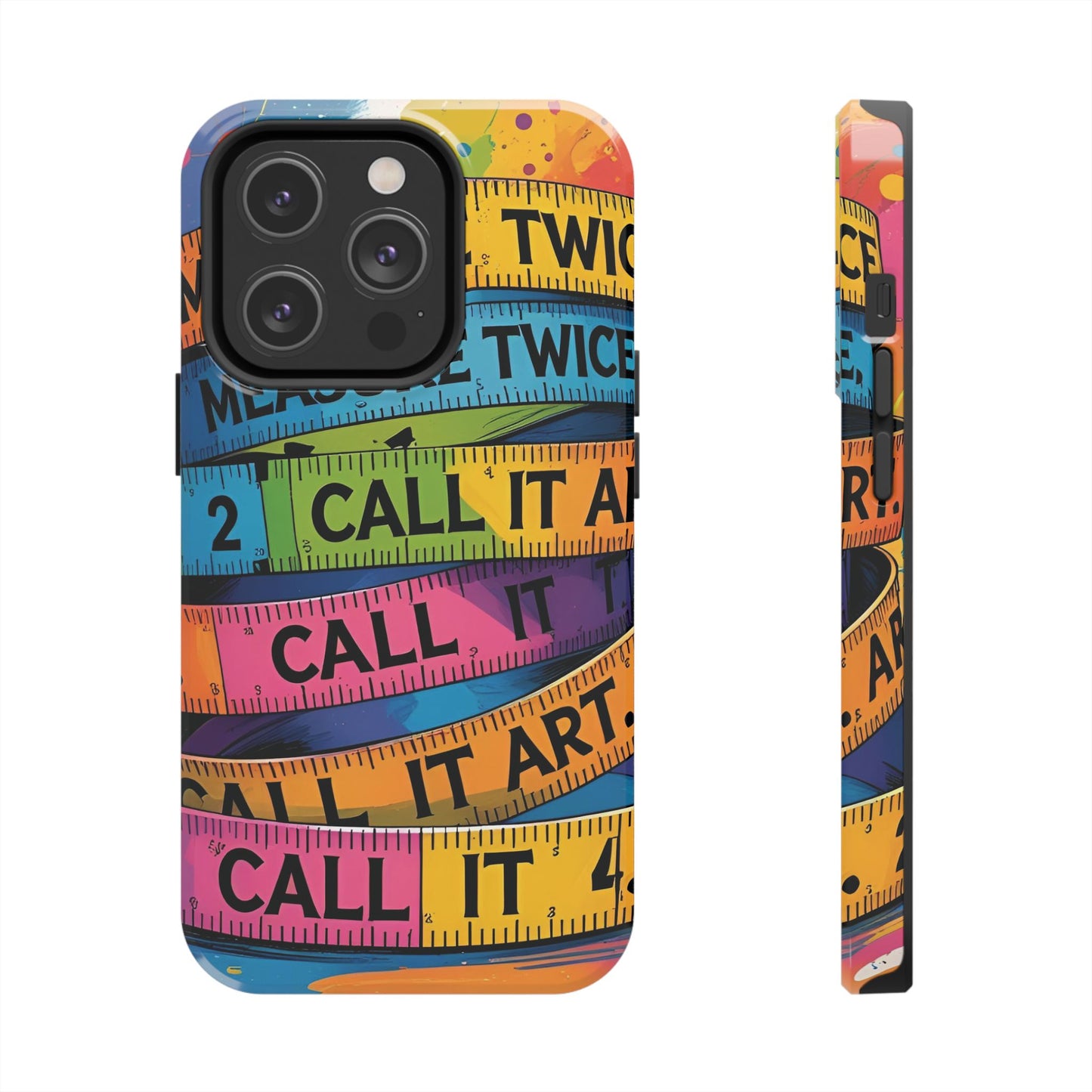 Measure Twice, Call It Art Phone Case