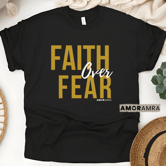 Faith Over Fear T-Shirt - Amor Amra