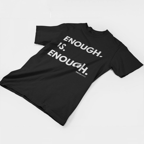 Enough is Enough T-Shirt - Amor Amra